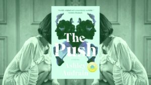 The Push: A Novel by Ashley Audrain Parents Guide | The Push: A Novel by Ashley Audrain Age Rating | 2021