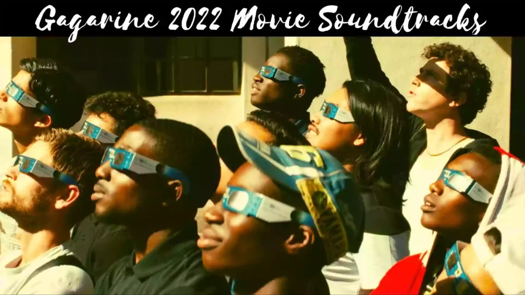 Gagarine Soundtracks | Gagarine 2022 Movie Songlist