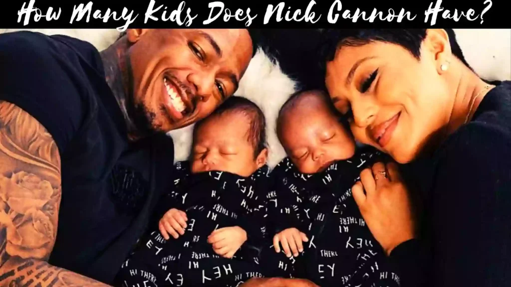 How Many Kids Does Nick Cannon Have?