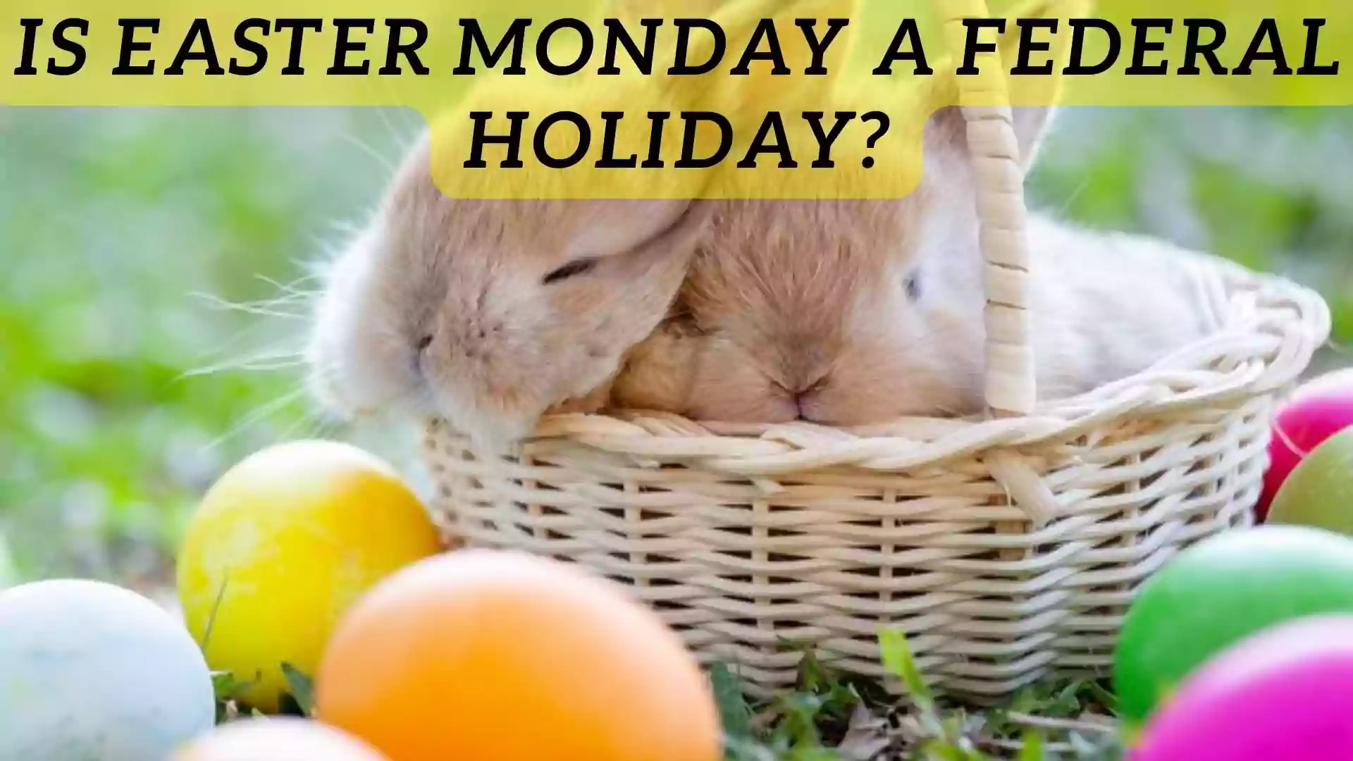 Is Easter Monday A Federal Holiday Easter Monday 2022