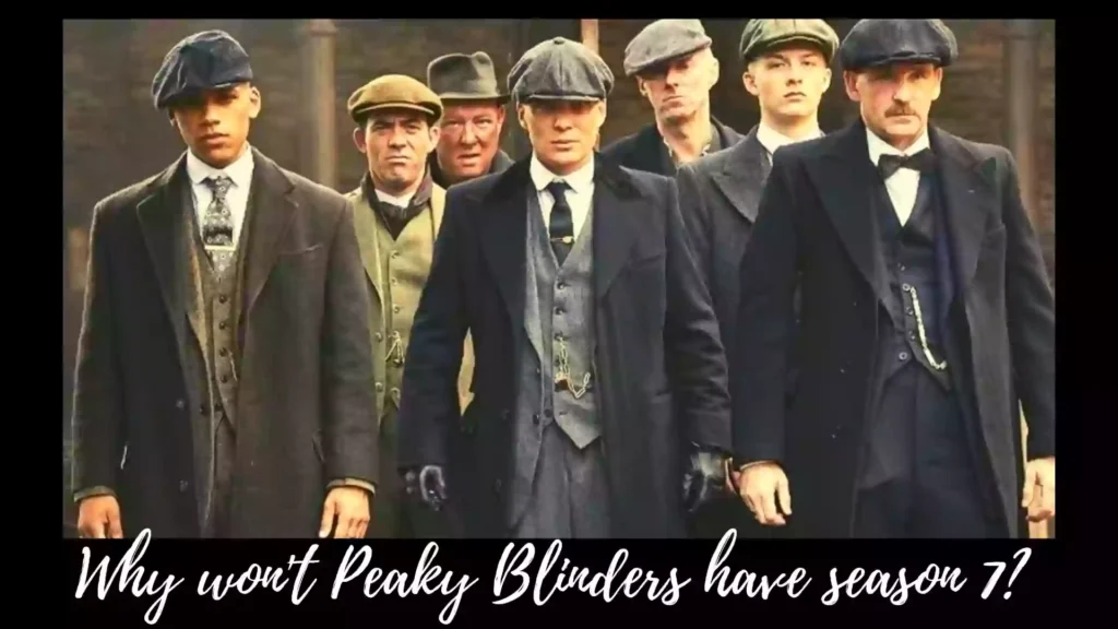 Why won't Peaky Blinders have season 7