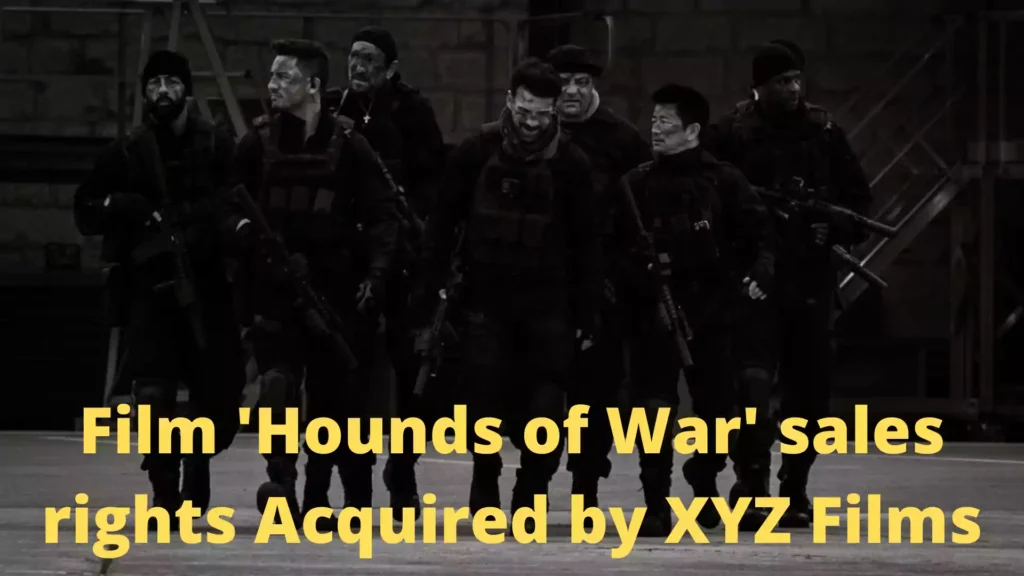 Film 'Hounds of War' currently in post-production Acquired by XYZ Films