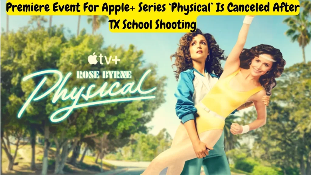 Premiere Event For Apple+ Series ‘Physical’ Is Canceled