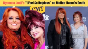 Wynonna Judd “I Feel So Helpless”on Mother Naomi’s Death