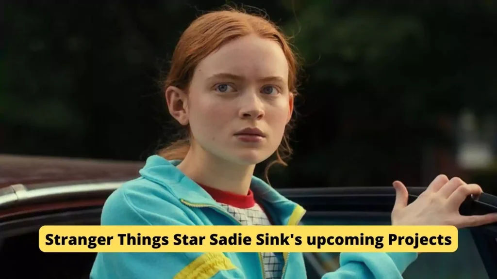 Stranger Things Star Sadie Sink's upcoming Projects