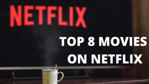 Top 8 Movies on Netflix | List of 8 Best Movies on Netflix