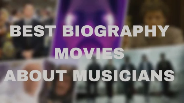 Best Biography Movies About Musicians