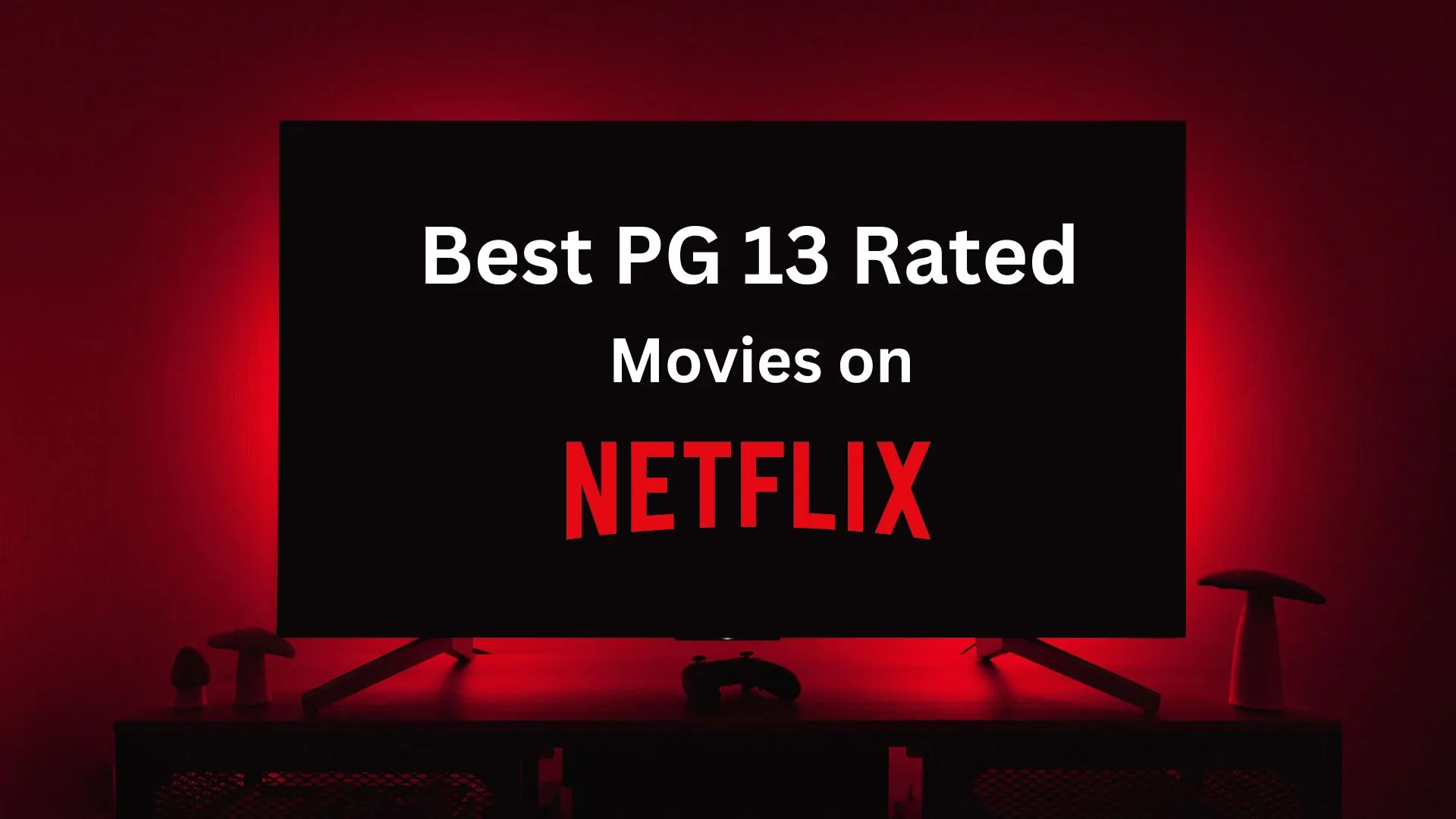 Best Pg 13 Rated Movies On Netflix Age Rating Juju