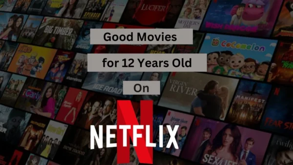 Good Movies for 12 Years Old on Netflix